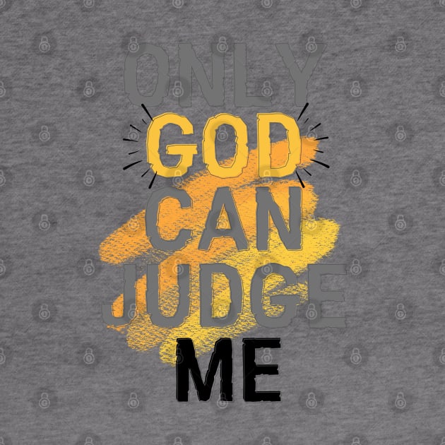 Only god can judge me by ByuDesign15